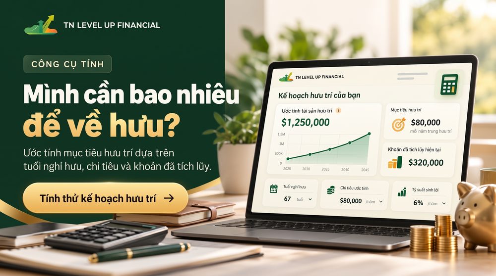 Công cụ tính: Mình cần bao nhiêu để về hưu? của TN Level Up Financial